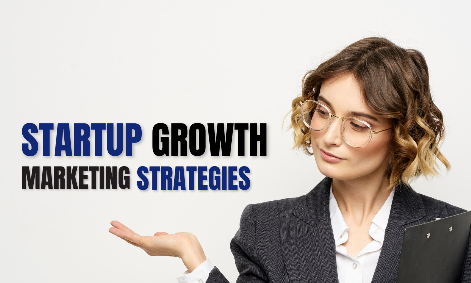 Startup Growth Marketing Strategies